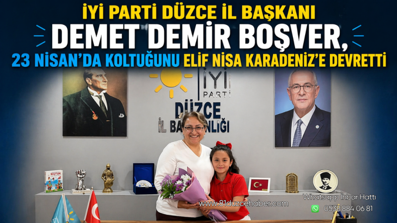 İYİ Parti Düzce İl Başkanı Demet Demir Boşver, 23 Nisan’da Koltuğunu Elif Nisa Karadeniz’e Devretti
