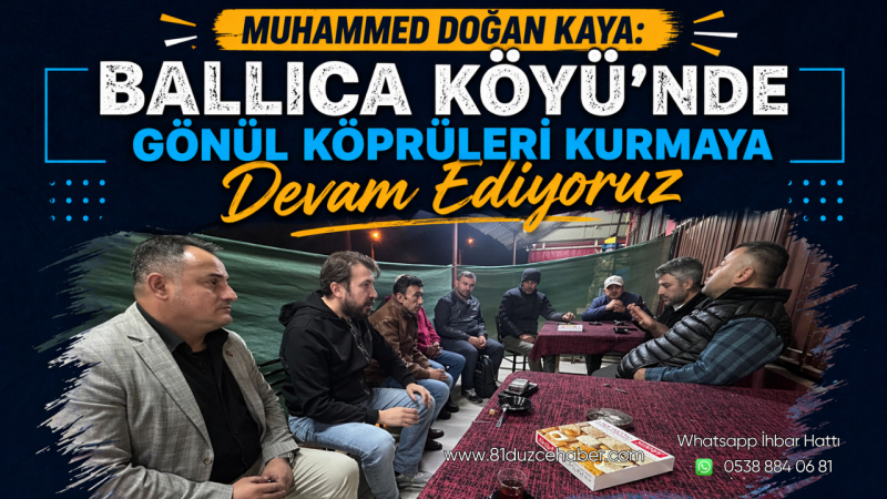 Muhammed Doğan Kaya: Ballıca Köyü’nde Gönül Köprüleri Kurmaya Devam Ediyoruz