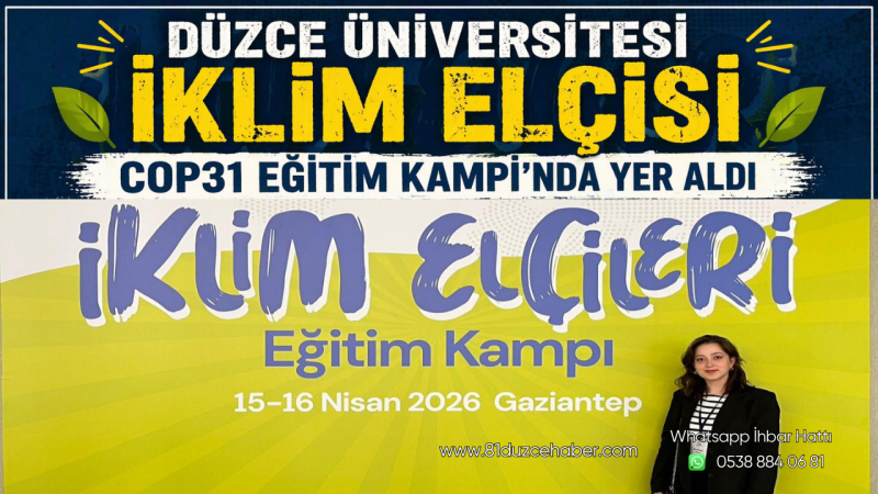 Düzce Üniversitesi İklim Elçisi COP31 Eğitim Kampı’nda Yer Aldı