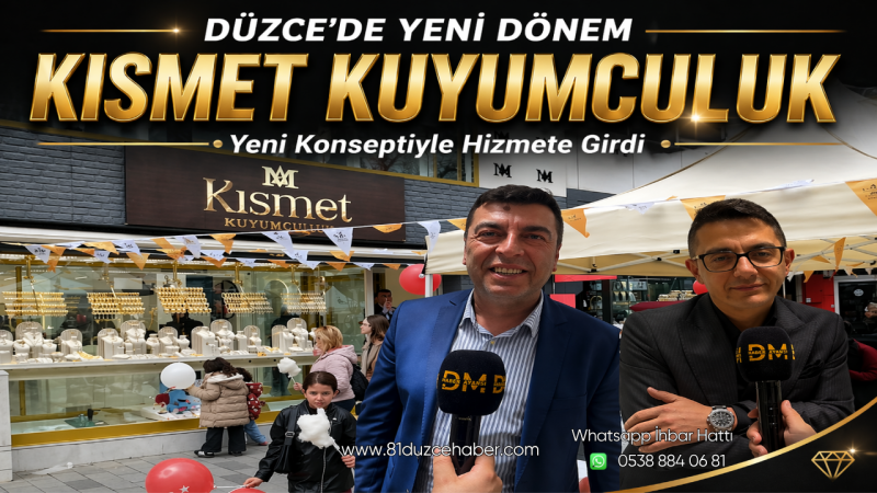 Düzce’de Yeni Dönem: Kısmet Kuyumculuk Yeni Konseptiyle Hizmete Girdi
