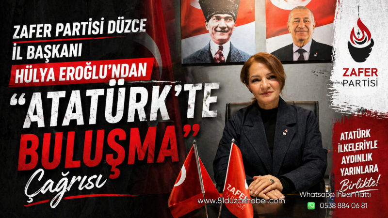 Zafer Partisi Düzce İl Başkanı Hülya Eroğlu’ndan “Atatürk’te Buluşma” Çağrısı
