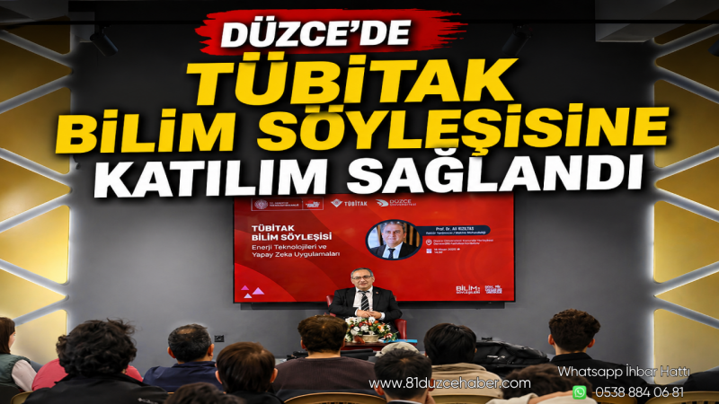 Düzce Üniversitesi Rektör Yardımcısı TÜBİTAK Bilim Söyleşisine Katıldı