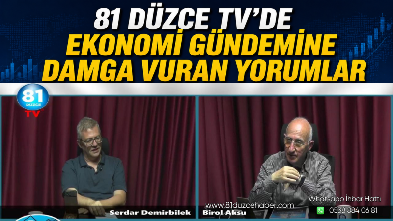 81 Düzce TV’de Ekonomi Gündemine Damga Vuran Yorumlar