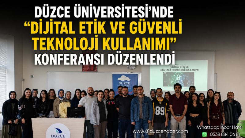 Düzce Üniversitesi'nde “Dijital Etik ve Güvenli Teknoloji Kullanımı” Konferansı Düzenlendi
