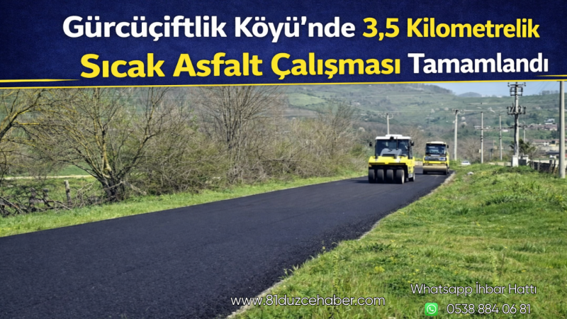 Gürcüçiftlik Köyü’nde 3,5 Kilometrelik Sıcak Asfalt Çalışması Tamamlandı