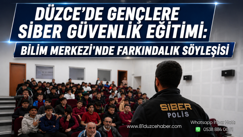 Düzce’de Gençlere Siber Güvenlik Eğitimi: Bilim Merkezi’nde Farkındalık Söyleşisi
