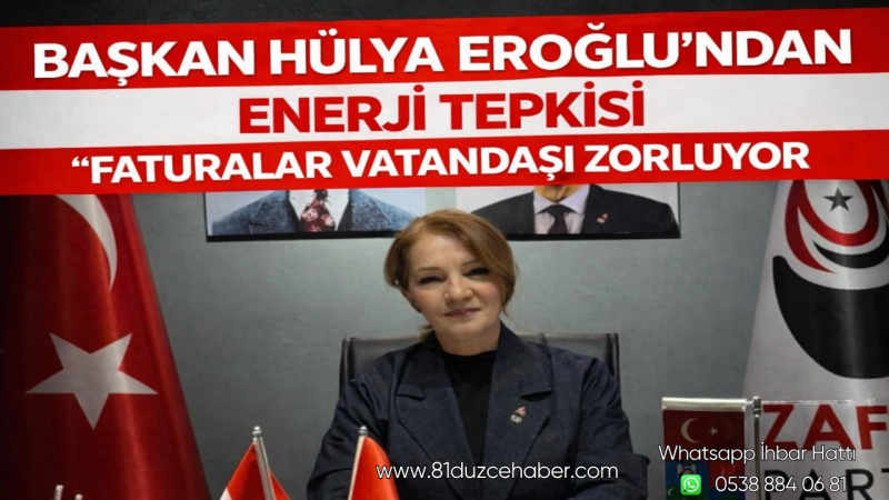 Başkan Hülya Eroğlu’ndan Enerji Tepkisi: “Faturalar Vatandaşı Zorluyor”