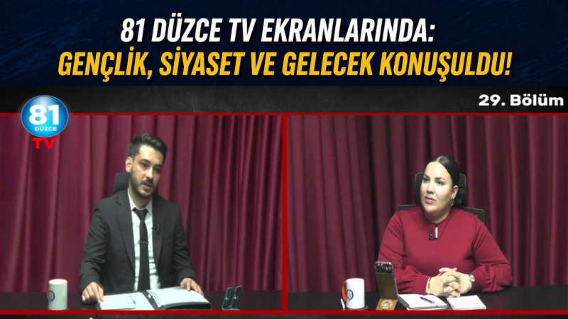 81 Düzce TV Ekranlarında: Gençlik, Siyaset ve Gelecek Konuşuldu