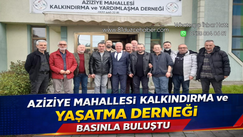 Aziziye Mahallesi Kalkındırma ve Yaşatma Derneği Basınla Buluştu