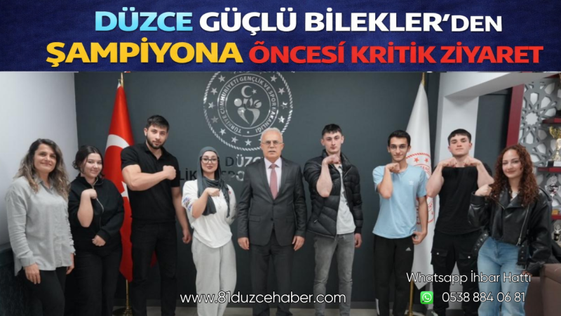 Düzce Güçlü Bilekler’den Şampiyona Öncesi Kritik Ziyaret