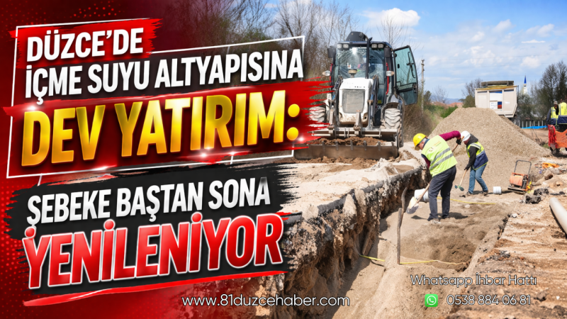 Düzce’de İçme Suyu Altyapısına Dev Yatırım: Şebeke Baştan Sona Yenileniyor