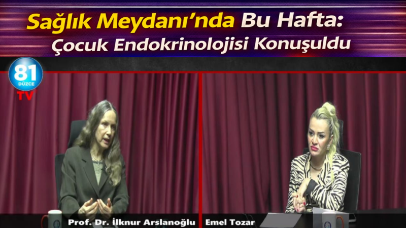 Sağlık Meydanı’nda Bu Hafta: Çocuk Endokrinolojisi Konuşuldu
