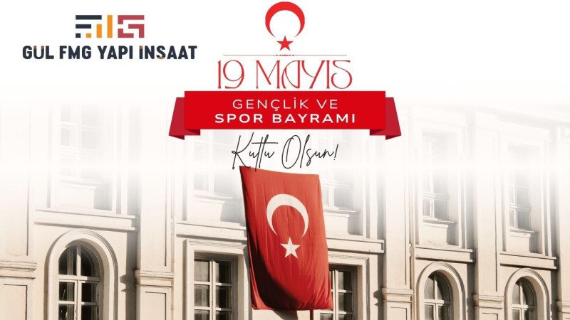 FMG YAPI 19 MAYIS ATATÜRK'Ü ANMA, GENÇLİK VE SPOR BAYRAMI REKLAM MESAJI
