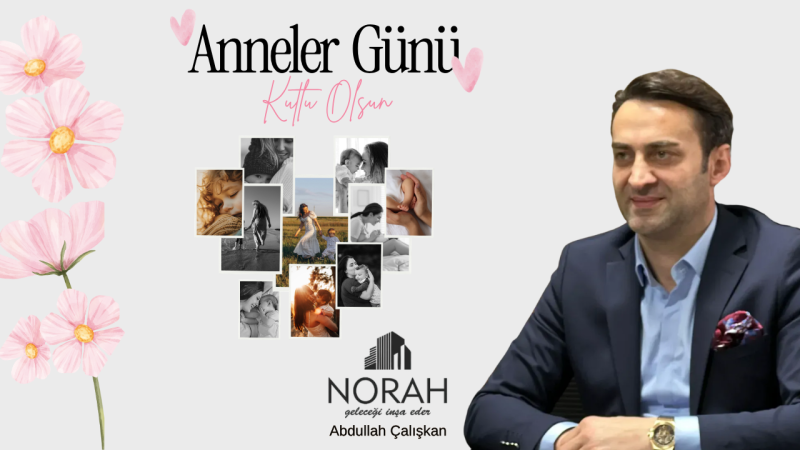 NORAH İNŞAAT ANNELER GÜNÜ REKLAM MESAJI