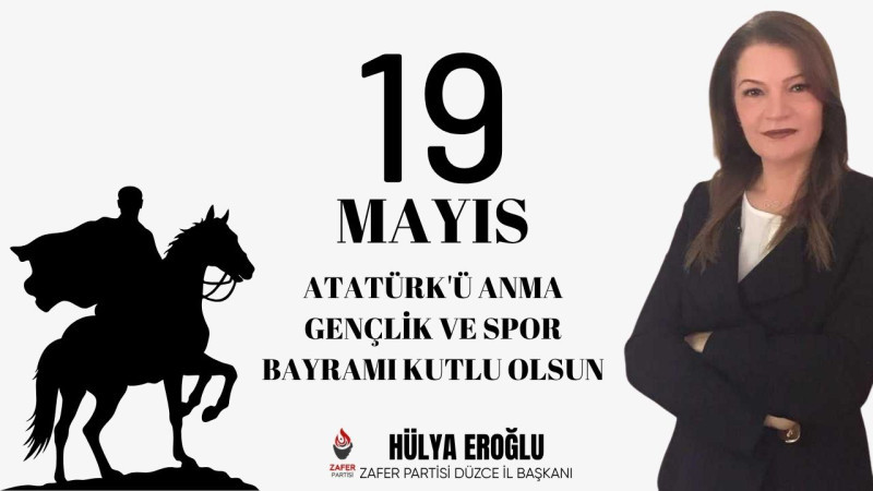 HÜLYA EROĞLU 19 MAYIS ATATÜRK'Ü ANMA, GENÇLİK VE SPOR BAYRAMI REKLAM MESAJI