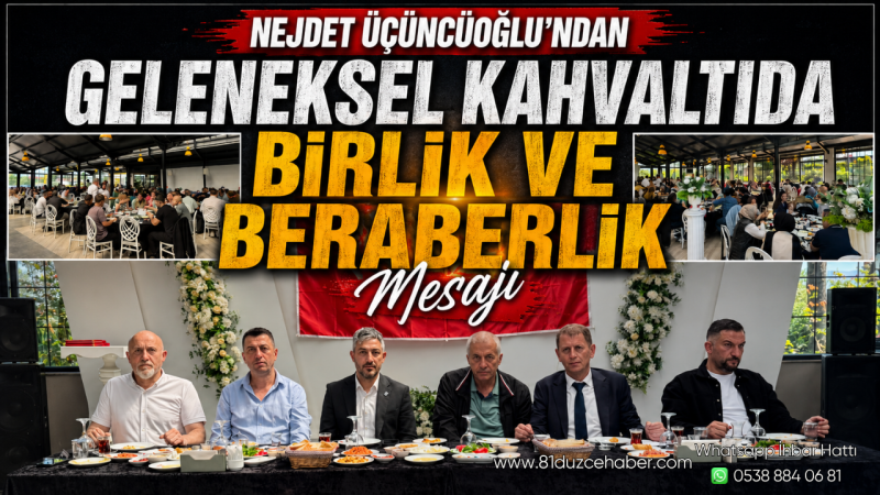 Nejdet Üçüncüoğlu’ndan Geleneksel Kahvaltıda Birlik ve Beraberlik Mesajı