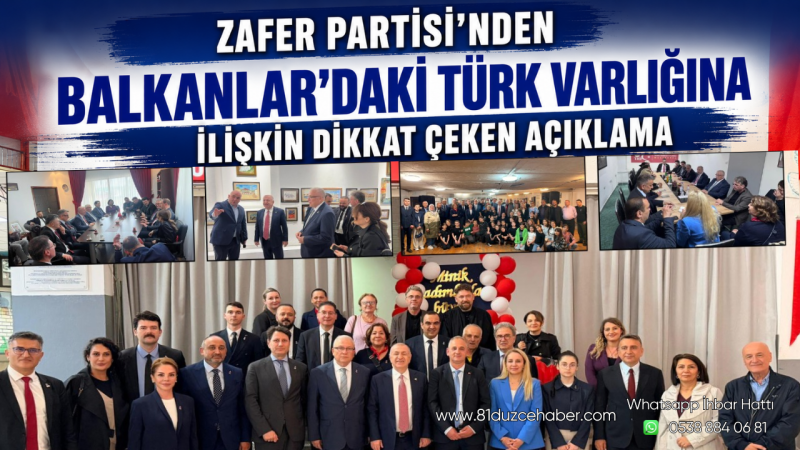Zafer Partisi’nden Balkanlar’daki Türk Varlığına İlişkin Dikkat Çeken Açıklama