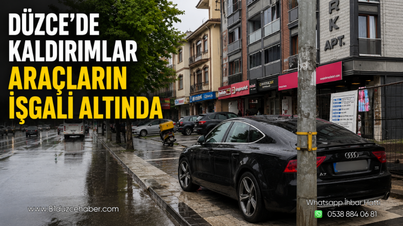Düzce’de Kaldırımlar Araçların İşgali Altında