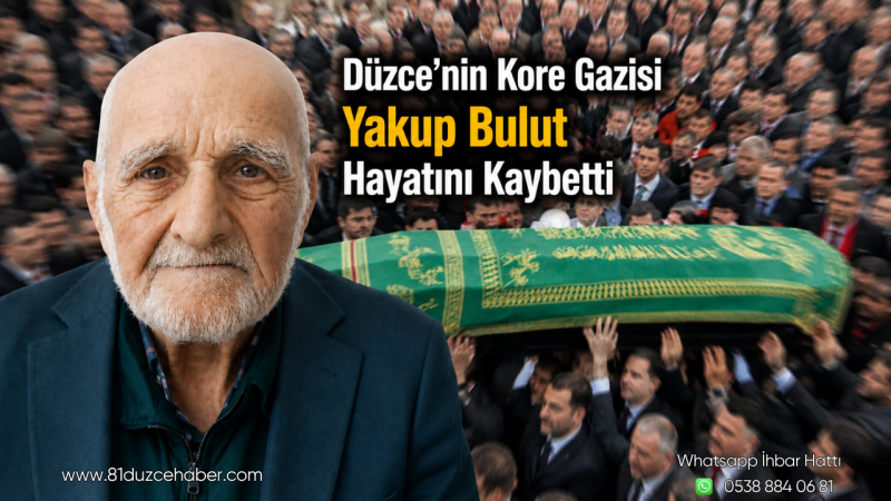 Düzce’nin Kore Gazisi Yakup Bulut Hayatını Kaybetti