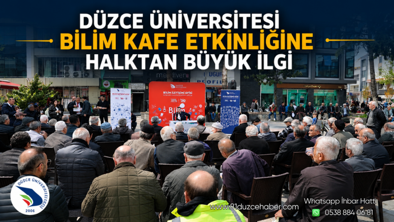 Düzce Üniversitesi Bilim Kafe Etkinliğine Halktan Büyük İlgi