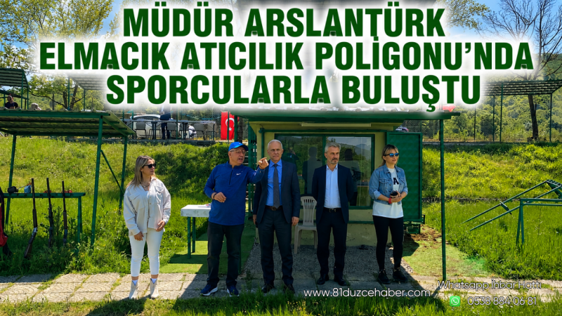 Müdür Arslantürk Elmacık Atıcılık Poligonu’nda Sporcularla Buluştu