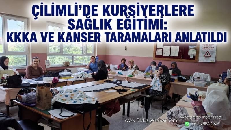 Çilimli’de Kursiyerlere Sağlık Eğitimi: KKKA ve Kanser Taramaları Anlatıldı