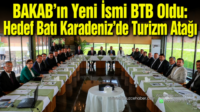 BAKAB’ın Yeni İsmi BTB Oldu: Hedef Batı Karadeniz’de Turizm Atağı