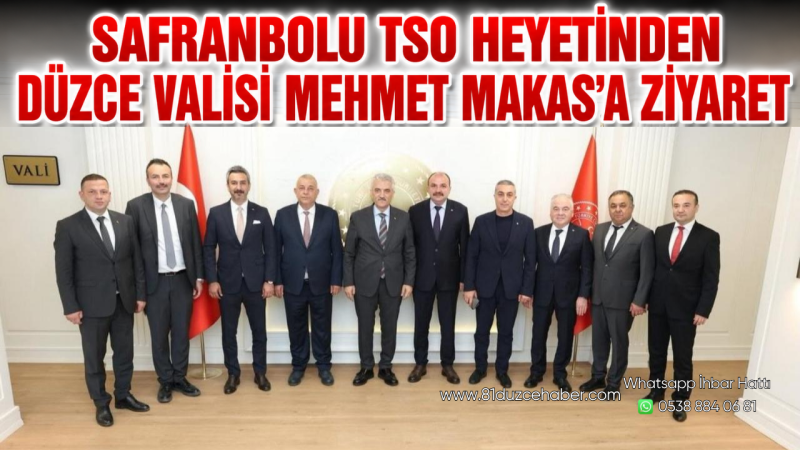 Safranbolu TSO Heyetinden Düzce Valisi Mehmet Makas’a Ziyaret