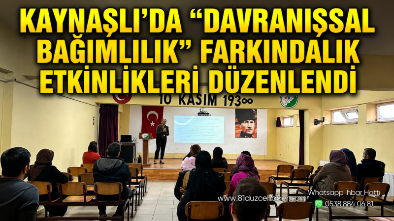 Kaynaşlı’da “Davranışsal Bağımlılık” Farkındalık Etkinlikleri Düzenlendi