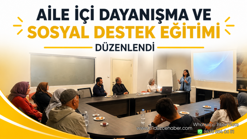 Aile İçi Dayanışma ve Sosyal Destek Eğitimi Düzenlendi
