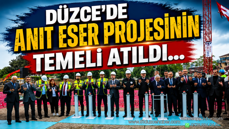 Düzce’de Anıt Eser Projesinin Temeli Atıldı