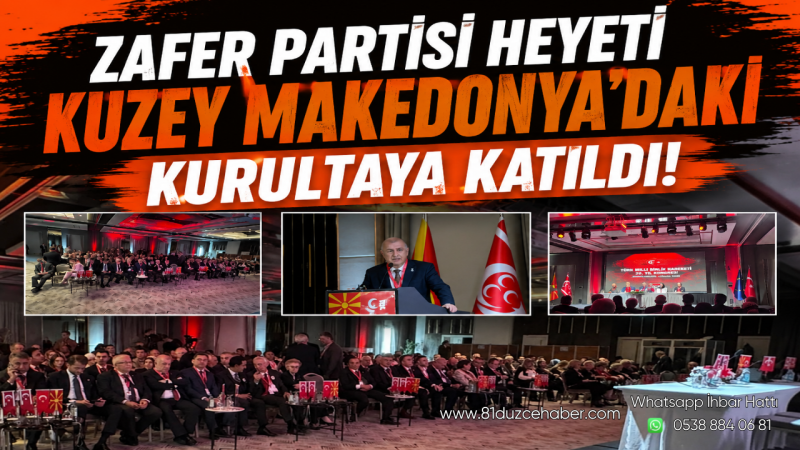 Zafer Partisi Heyeti Kuzey Makedonya’daki Kurultaya Katıldı