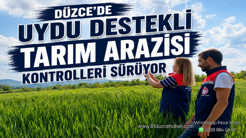 Düzce’de Uydu Destekli Tarım Arazisi Kontrolleri Sürüyor