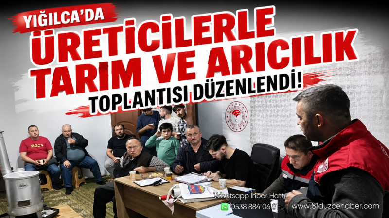 Yığılca’da Üreticilerle Tarım ve Arıcılık Toplantısı Düzenlendi
