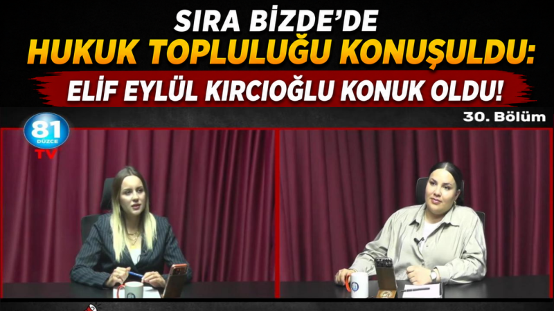 Sıra Bizde’de Hukuk Topluluğu Konuşuldu: Elif Eylül Kırcıoğlu Konuk Oldu