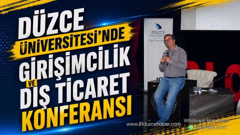 Düzce Üniversitesi’nde Girişimcilik ve Dış Ticaret Konferansı