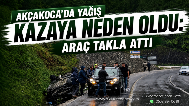 Akçakoca’da Yağış Kazaya Neden Oldu: Araç Takla Attı