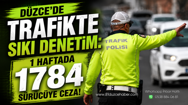 Düzce’de Trafikte Sıkı Denetim: 1 Haftada 1784 Sürücüye Ceza
