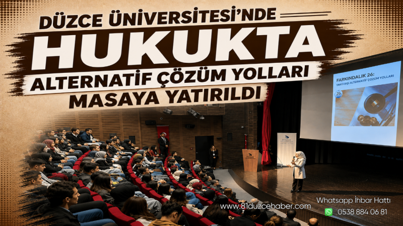 Düzce Üniversitesi’nde Hukukta Alternatif Çözüm Yolları Masaya Yatırıldı