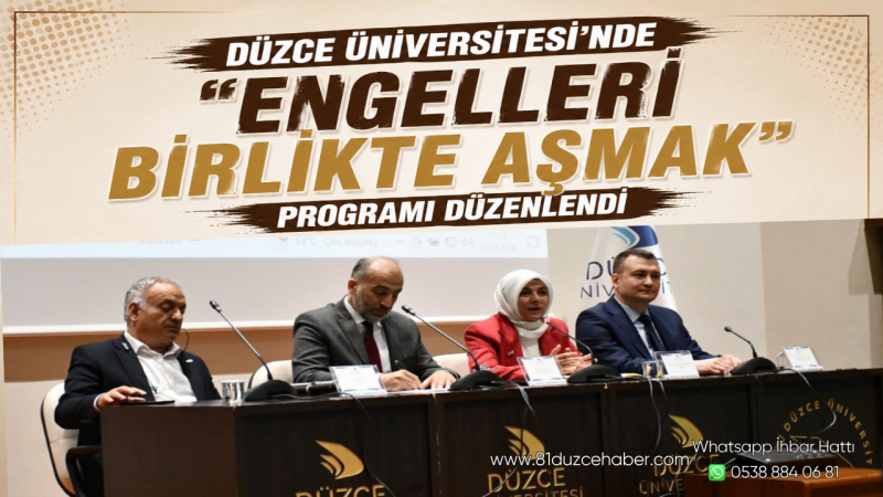 Düzce Üniversitesi’nde “Engelleri Birlikte Aşmak” Programı Düzenlendi