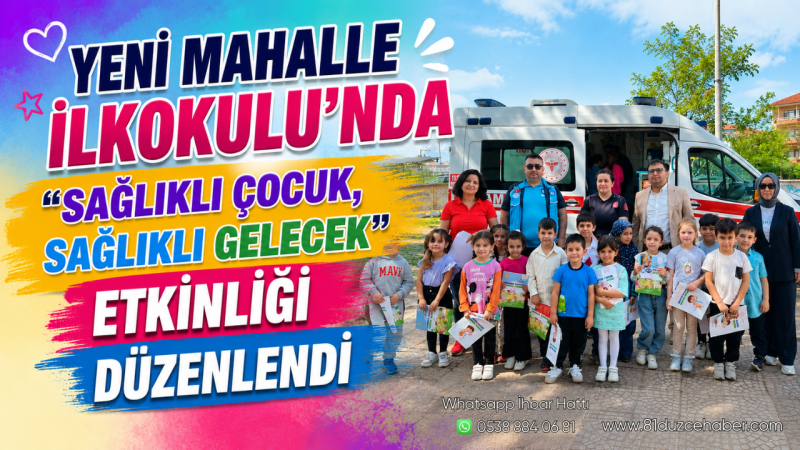 Yeni Mahalle İlkokulu’nda “Sağlıklı Çocuk, Sağlıklı Gelecek” Etkinliği Düzenlendi