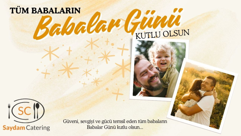 SAYDAM CATERİNG BABALAR GÜNÜ MESAJI