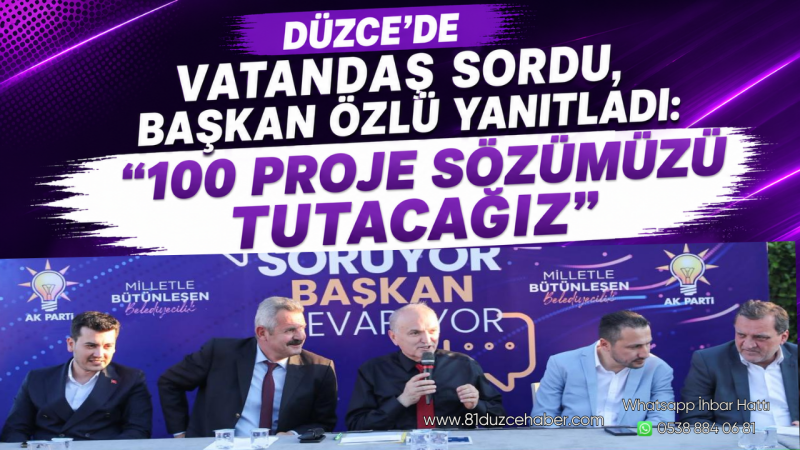 Düzce'de Vatandaş Sordu, Başkan Özlü Yanıtladı: “100 Proje Sözümüzü Tutacağız”