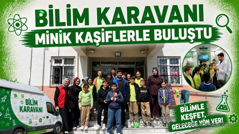 Bilim Karavanı Minik Kaşiflerle Buluştu