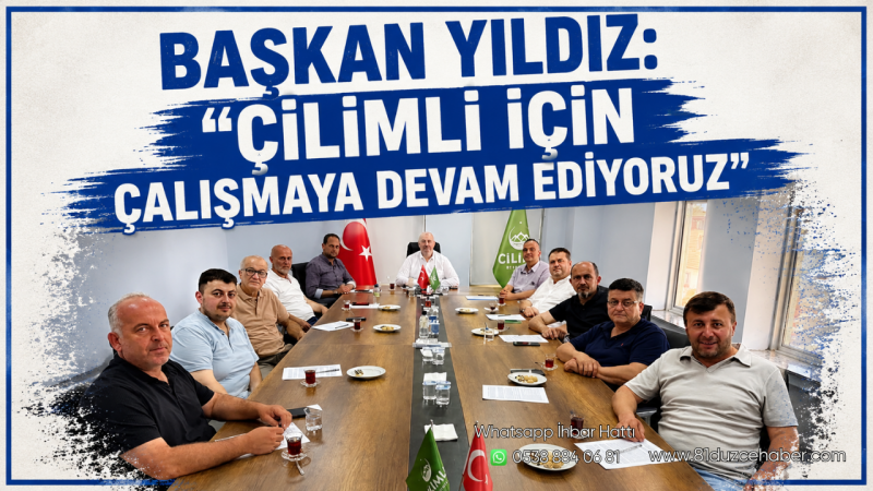 Başkan Yıldız: “Çilimli İçin Çalışmaya Devam Ediyoruz”