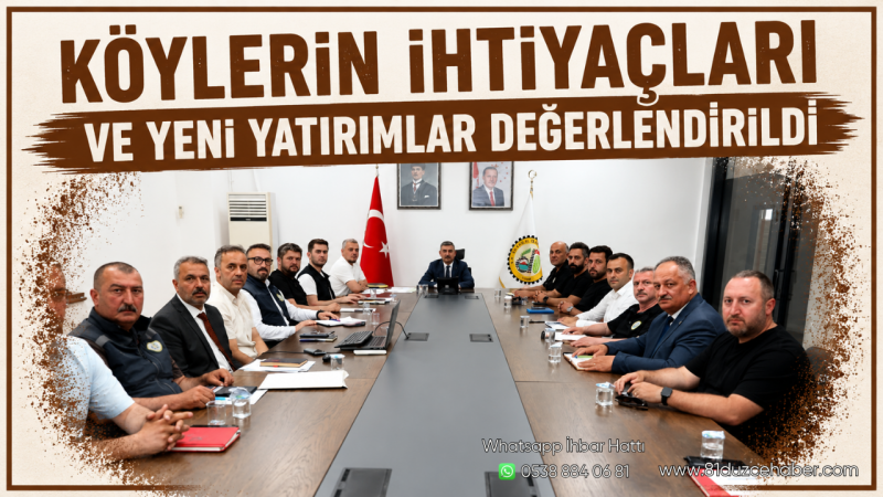 Köylerin İhtiyaçları ve Yeni Yatırımlar Değerlendirildi