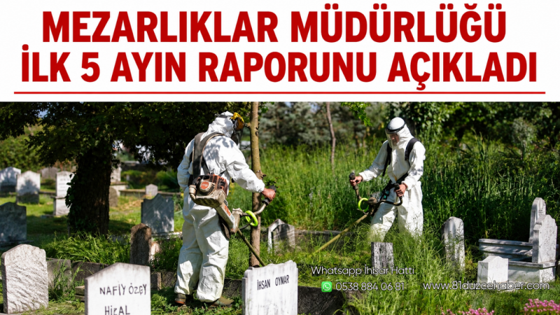 Mezarlıklar Müdürlüğü İlk 5 Ayın Raporunu Açıkladı