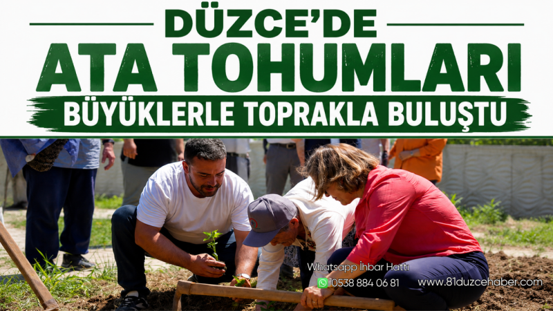 Düzce’de Ata Tohumları Büyüklerle Toprakla Buluştu