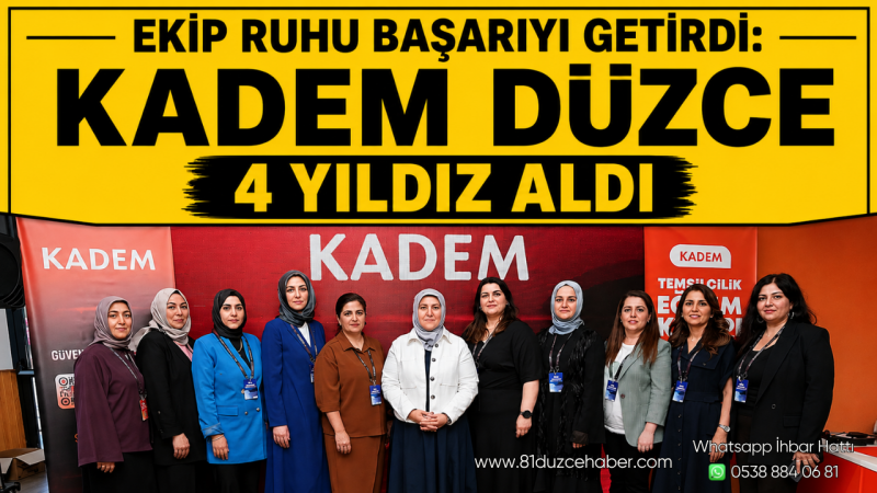 Ekip Ruhu Başarıyı Getirdi: KADEM Düzce 4 Yıldız Aldı