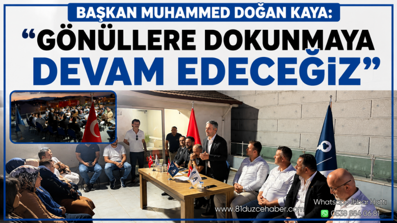 Başkan Muhammed Doğan Kaya: “Gönüllere Dokunmaya Devam Edeceğiz”